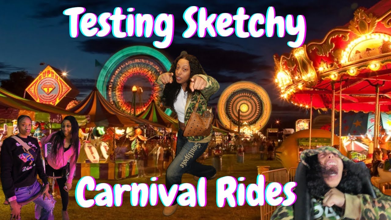 TESTING SKETCHY CARNIVAL RIDES