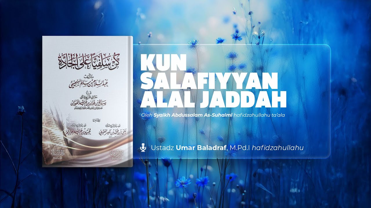 Muqaddimah Kun Salafiyyan Alal Jaddah