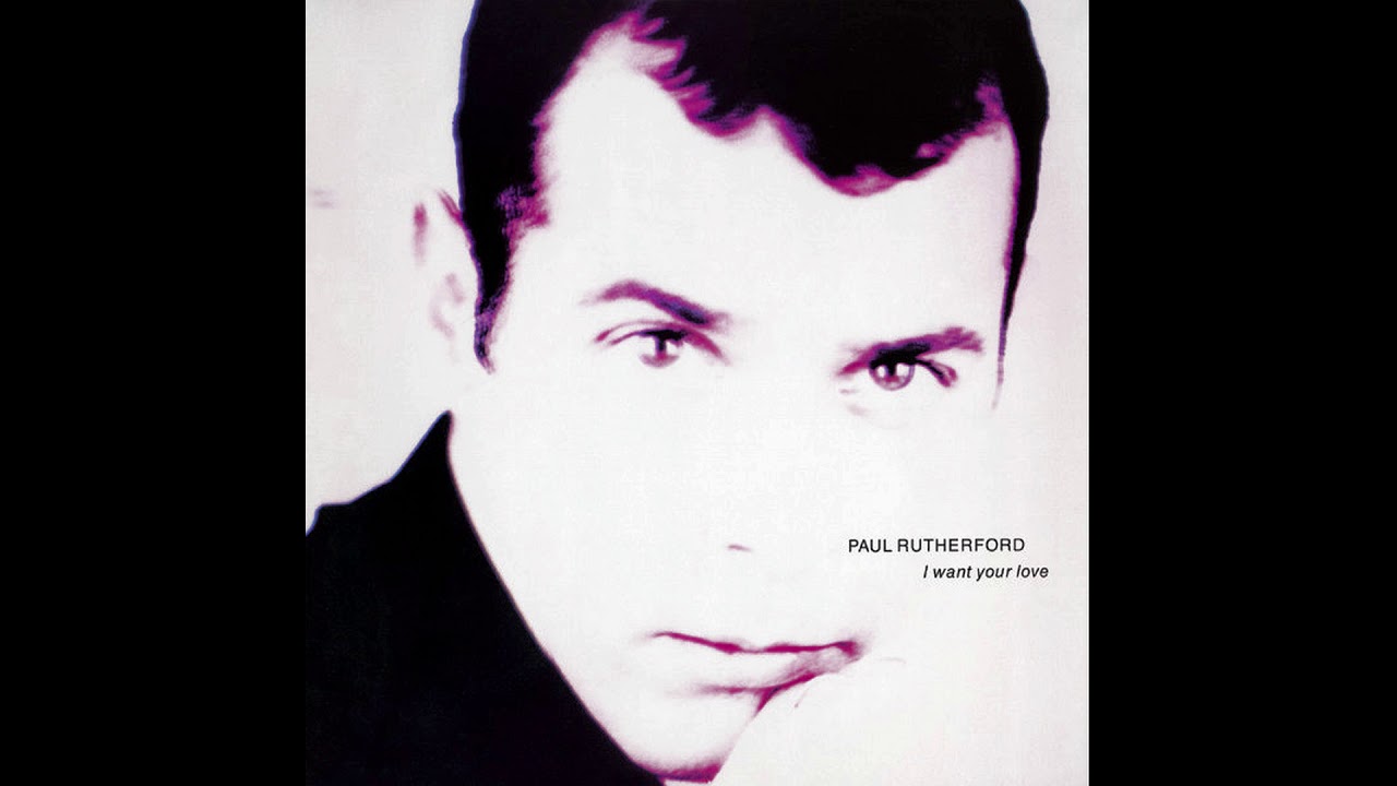 Paul Rutherford - I Want Your Love (Extended Mix)