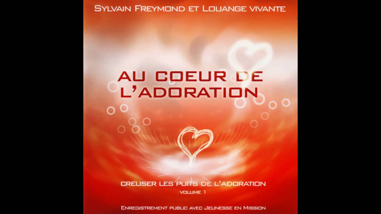 Louange Vivante, Sylvain Freymond - Je reviens au coeur de la louange (Live)