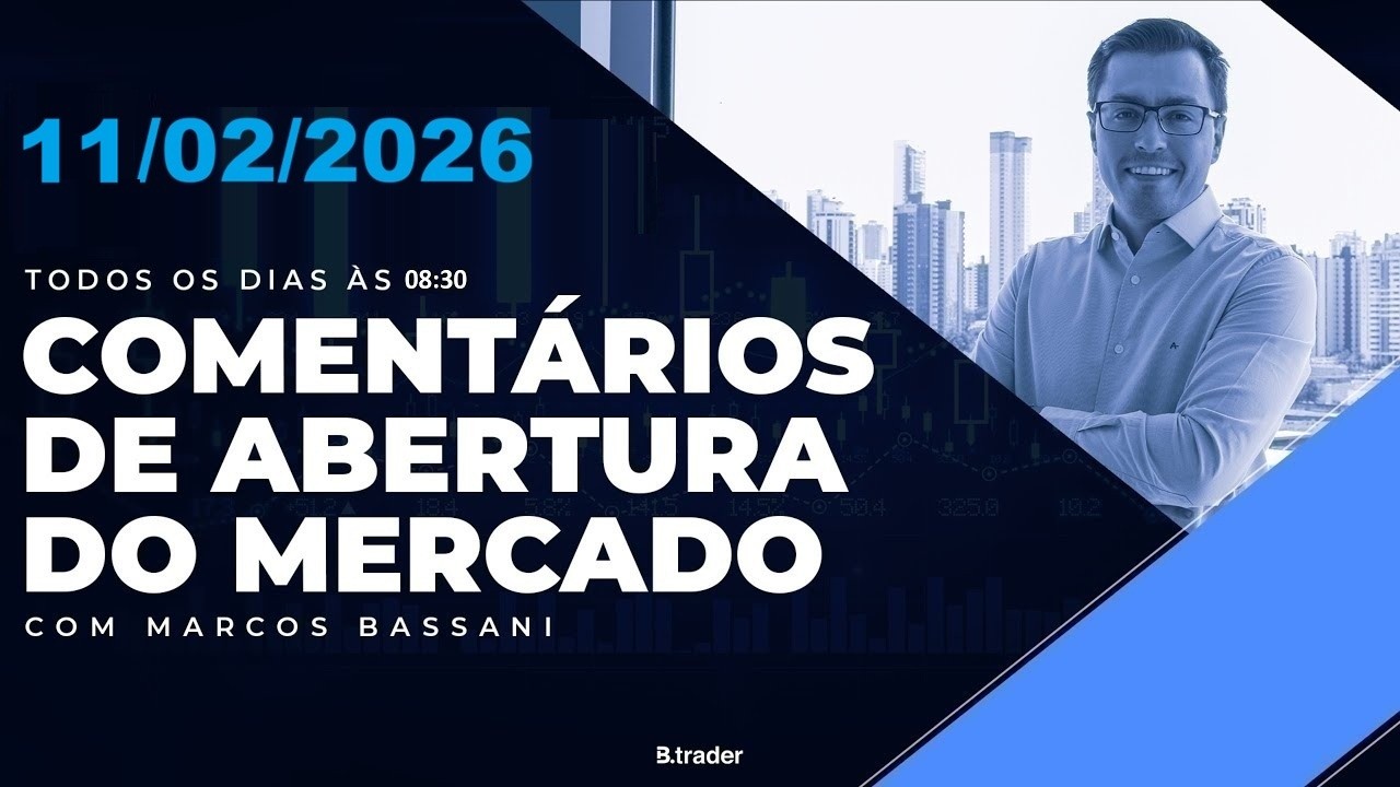 🔴COMENTÁRIO DE ABERTURA DO MERCADO | AO VIVO | 11/02/2026 | B.Trader