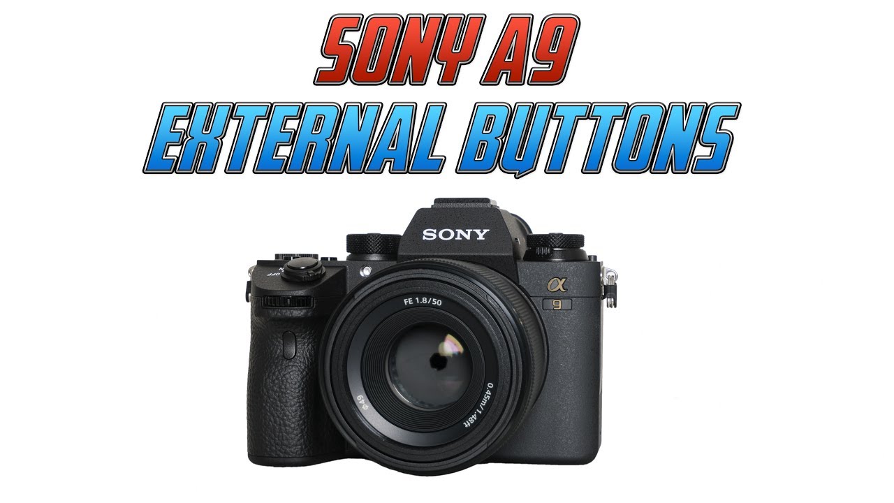 Sony A9 External Controls Tutorial Training Video Overview