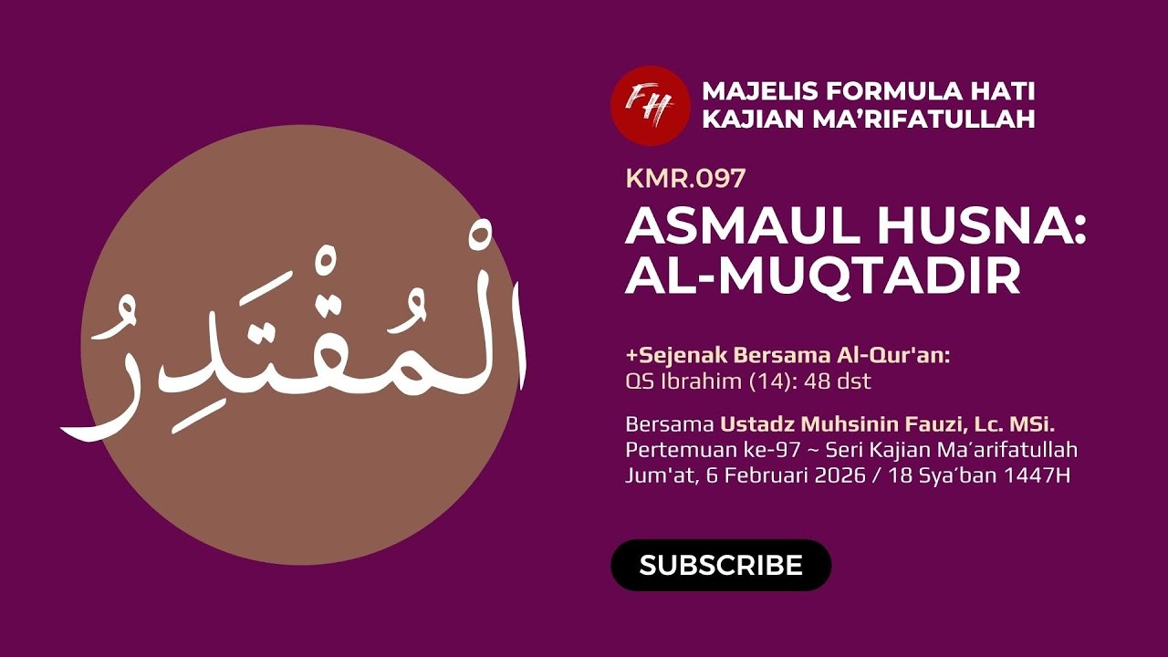 KMR097. Asmaul Husna - Muqtadir - Ust Muhsinin Fauzi (6 Feb 2026)