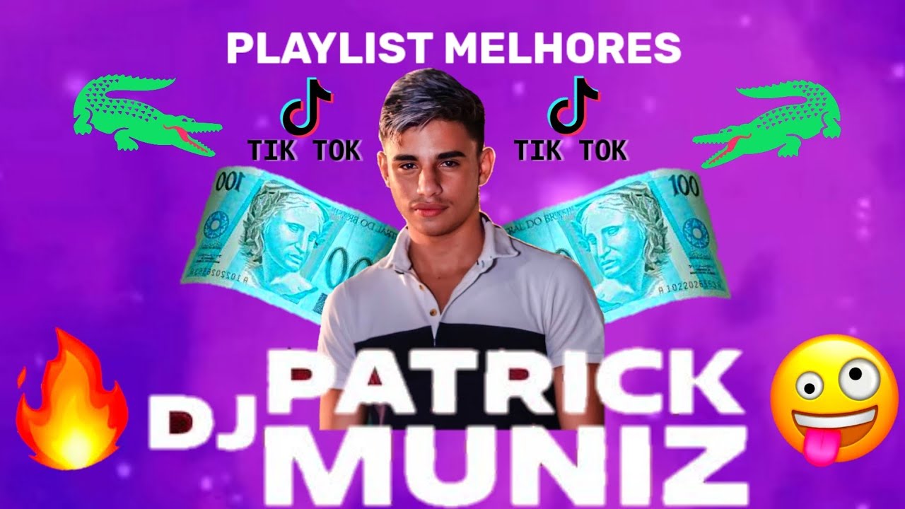 PLAYLIST - DJ PATRICK MUNIZ /(TIK TOK ) - (MELHORES DO MESTRE)
