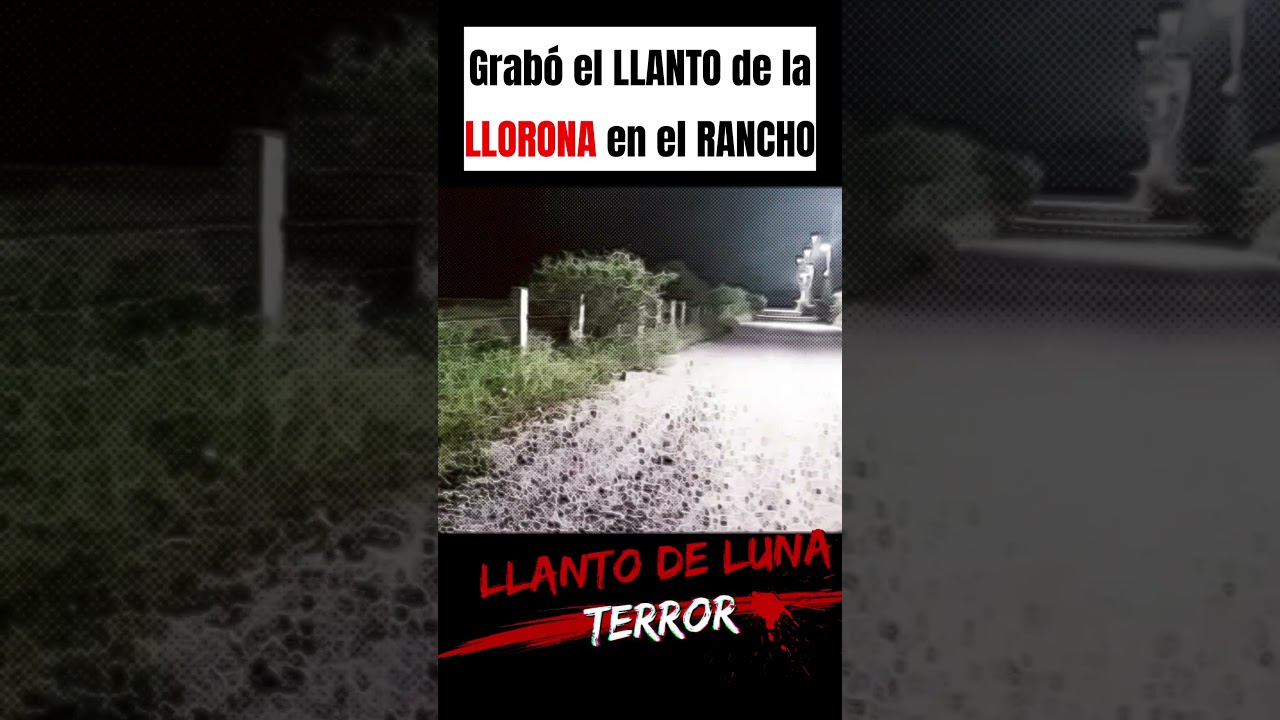 GRABAN LLANTO DE LA LLORONA EN RANCHO 