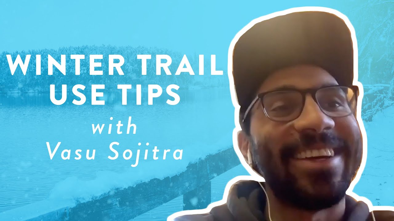 Winter Trail Use Tips with Athlete Vasu Sojitra