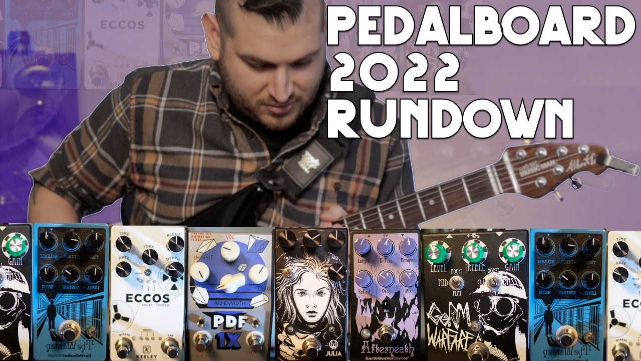 Pedal  Rundown 2022- Doom Metal - Shoegaze (Earthquaker Devices, Electrofoods, Basic Audio, Walrus)