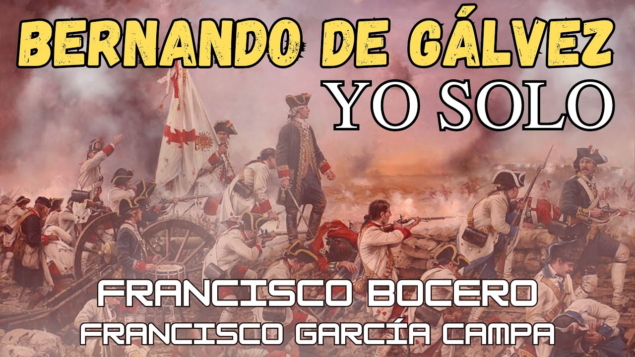 🎖️ ¡Yo Solo! Bernardo de Gálvez: El Héroe Español de la Independencia de EE.UU. PENSACOLA 1781