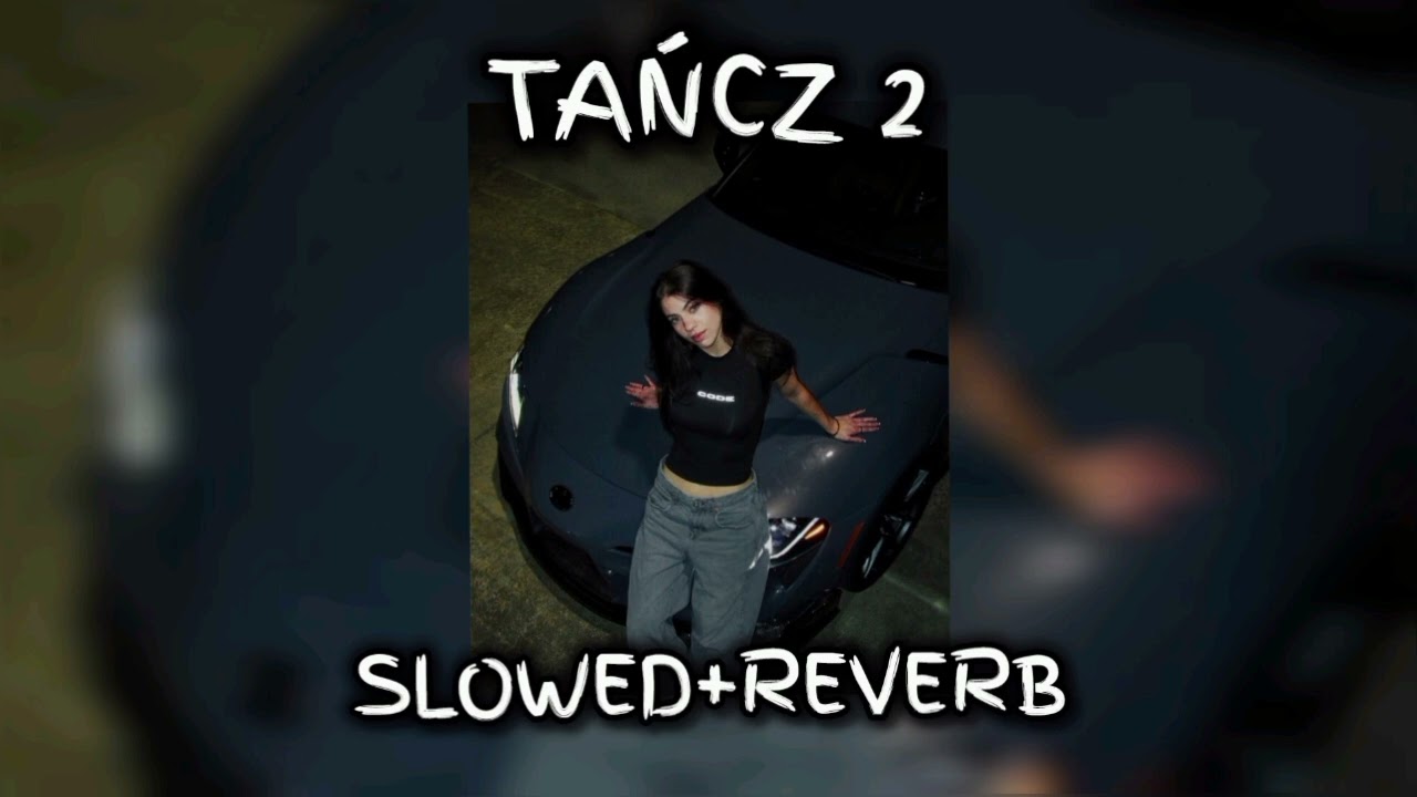 XL - TANCZ 2 //s l o w e d + r e v e r b