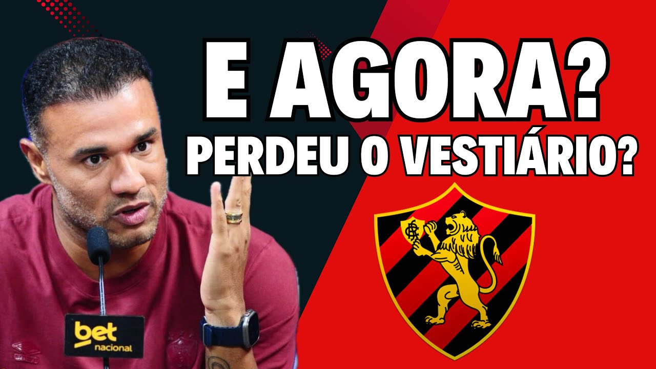 SPORT RECIFE! E AGORA? ROGER PERDEU O VESTIÁRIO? EU RESPONDO!