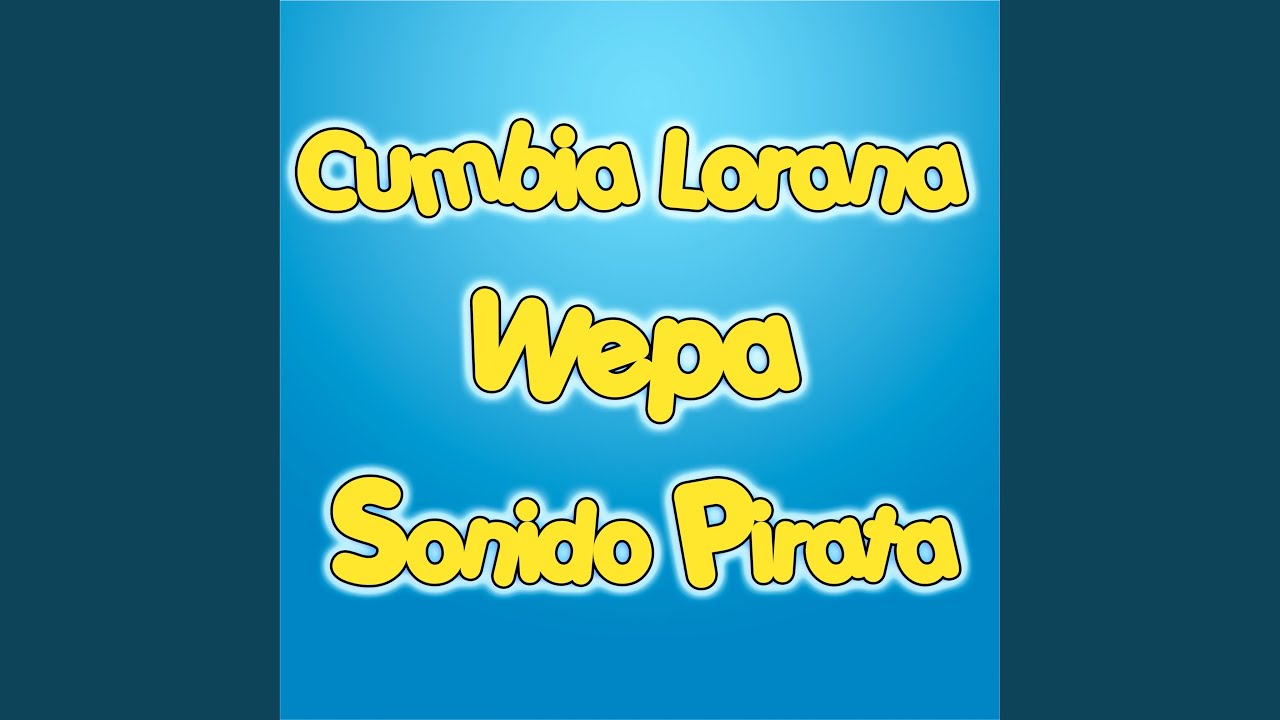 Cumbia Lorana Wepa Sonido Pirata