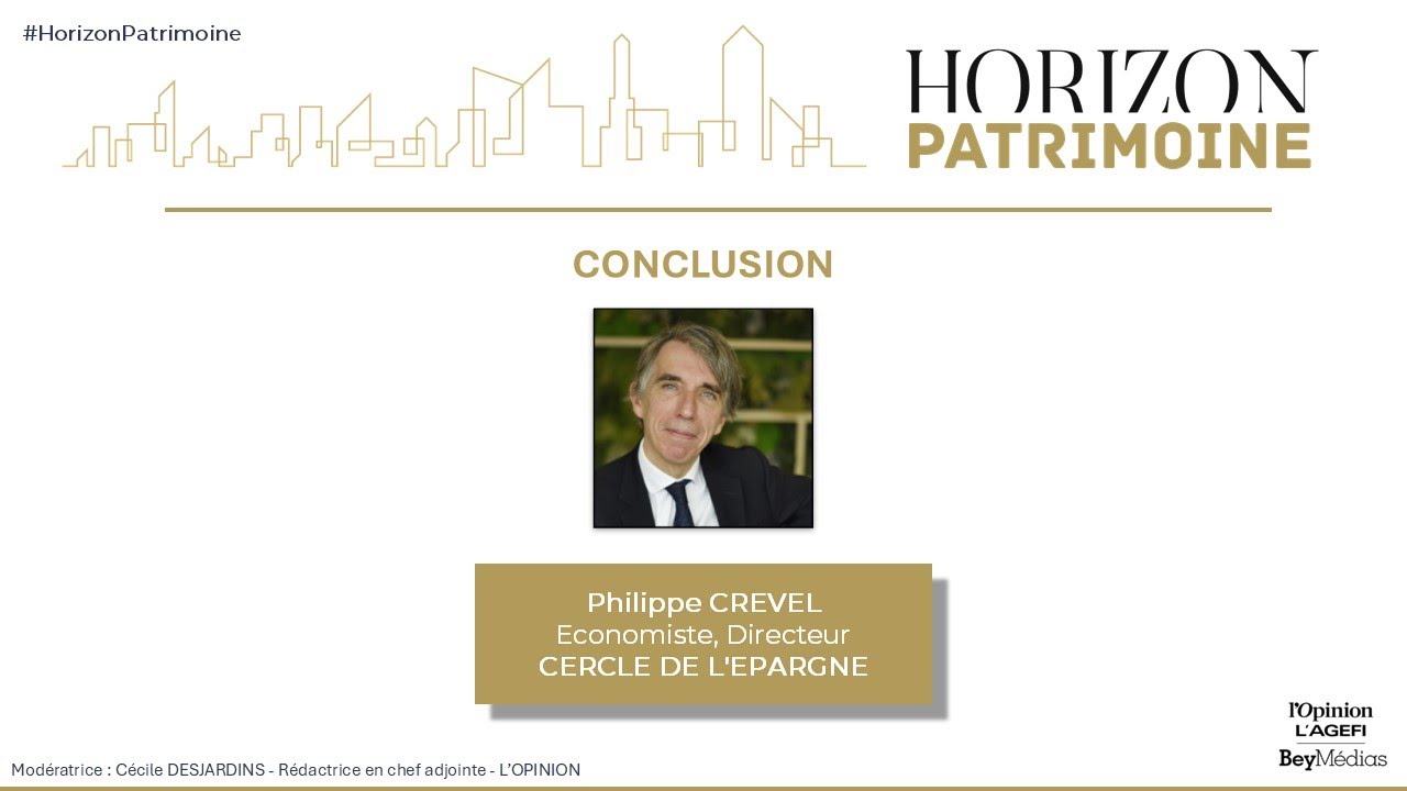 Horizon Patrimoine 2025: la conclusion de Philippe Crevel (Cercle de l'Epargne)