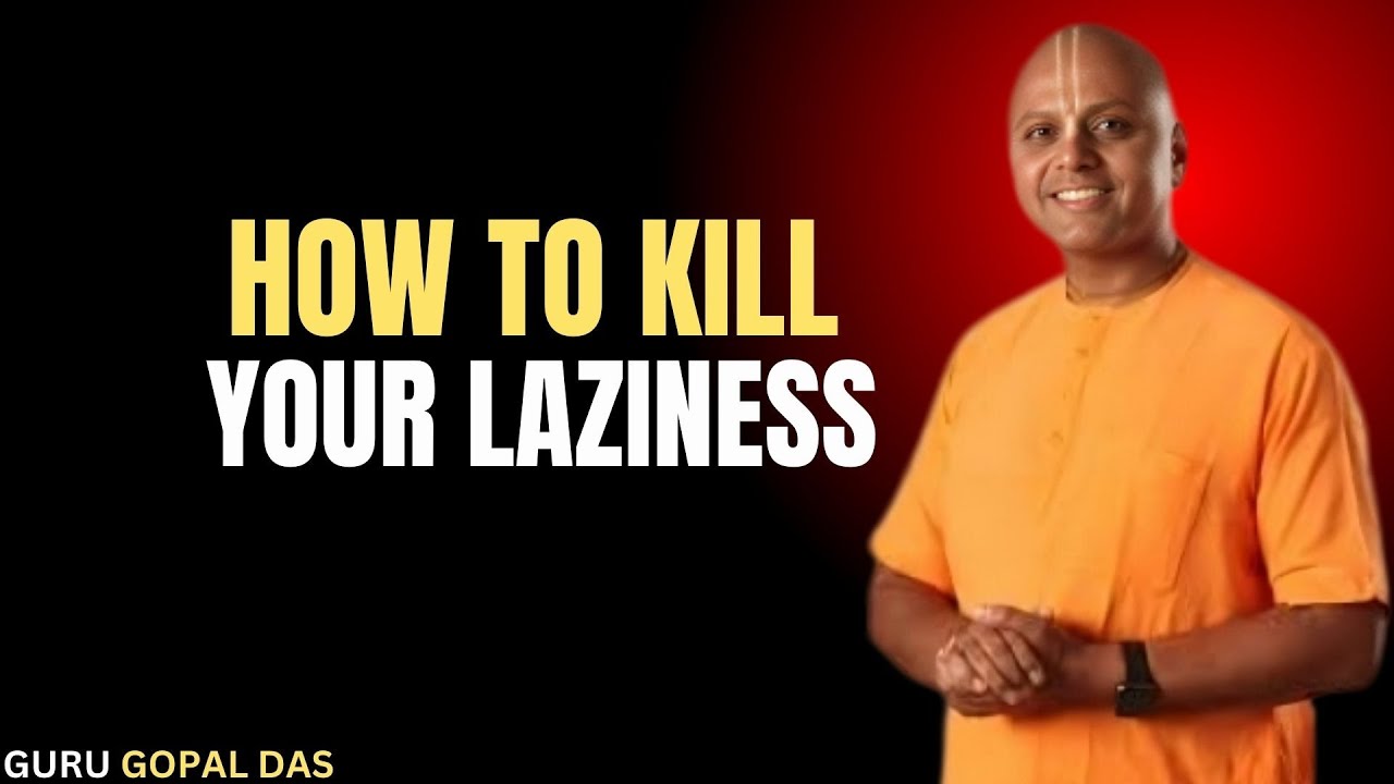 How to Kill Your Laziness | Gaur Gopal Das Motivation