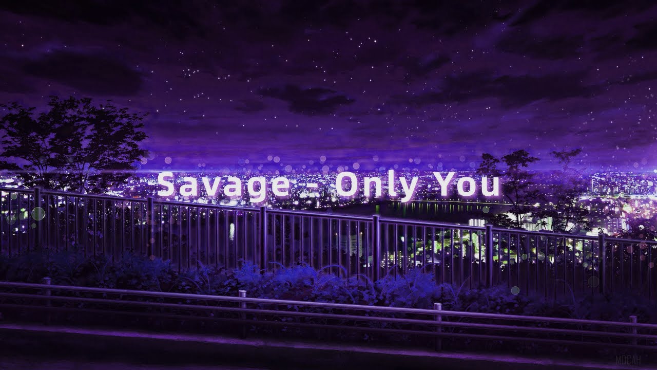 Savage - Only You (slowed + reverb)