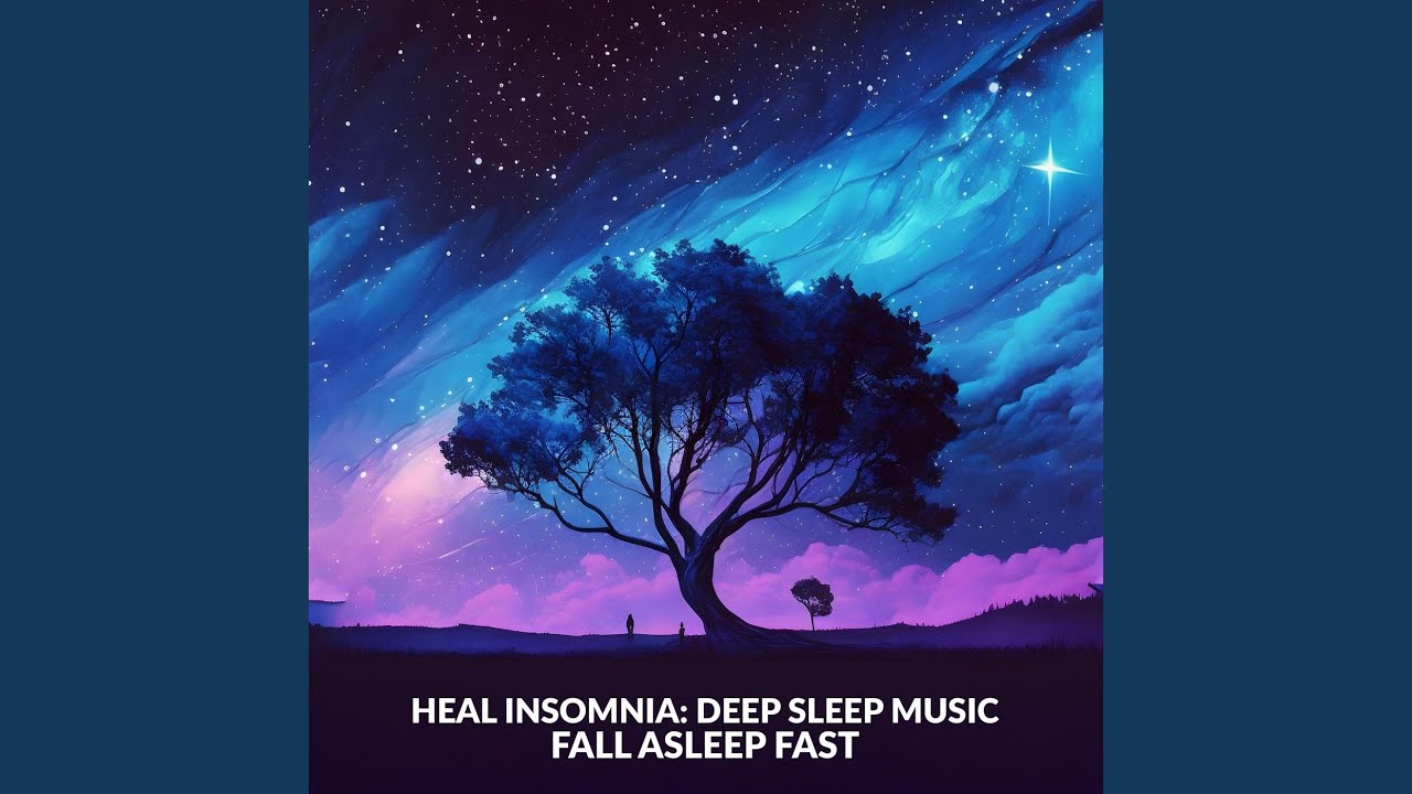 Heal Insomnia: Deep Sleep Music Fall Asleep Fast