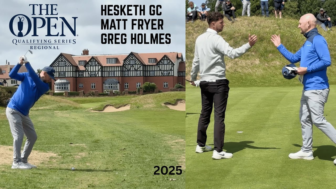 Greg Holmes Matt Fryer Open regional Qualifying 2025 Hesketh golf Club