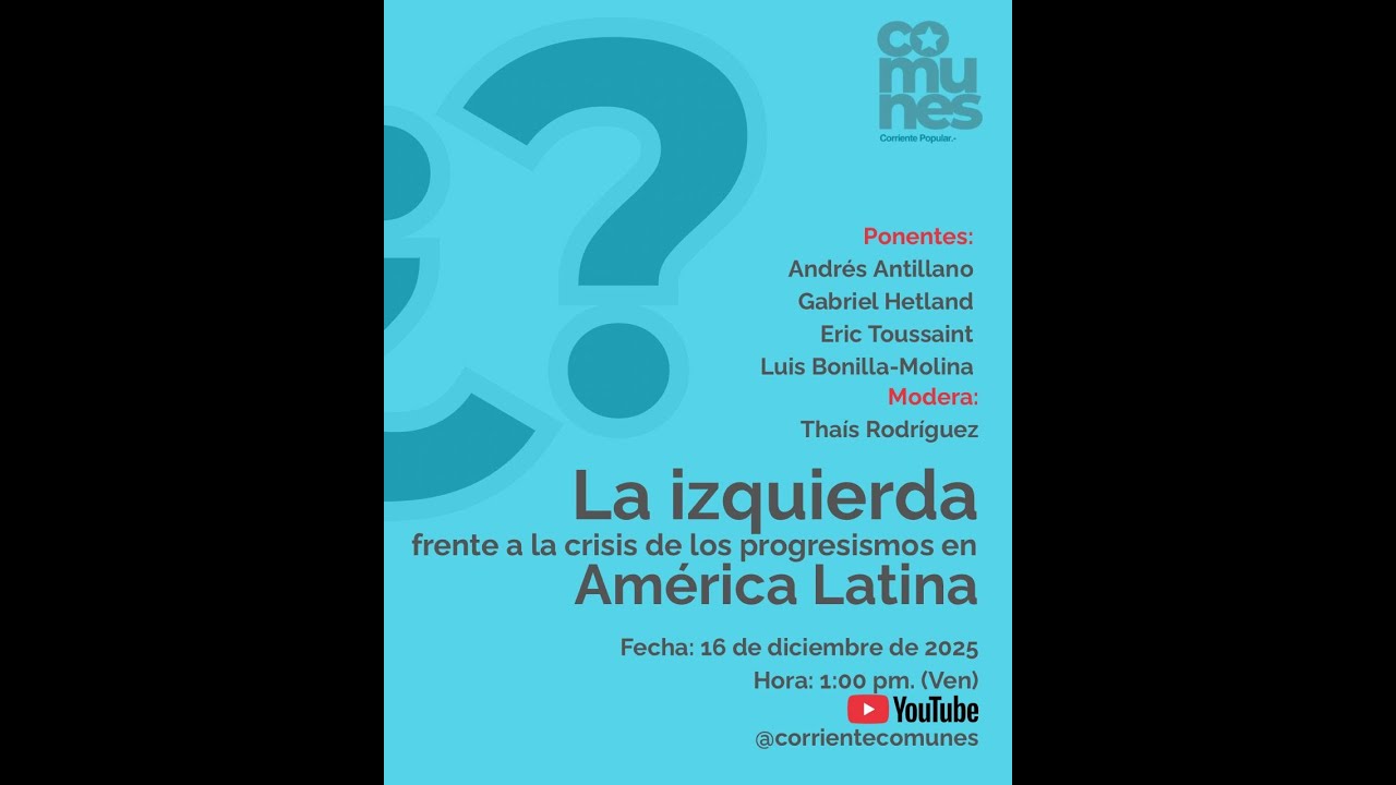 Foro: La izquierda frente a la crisis de los progresismos en América Latina