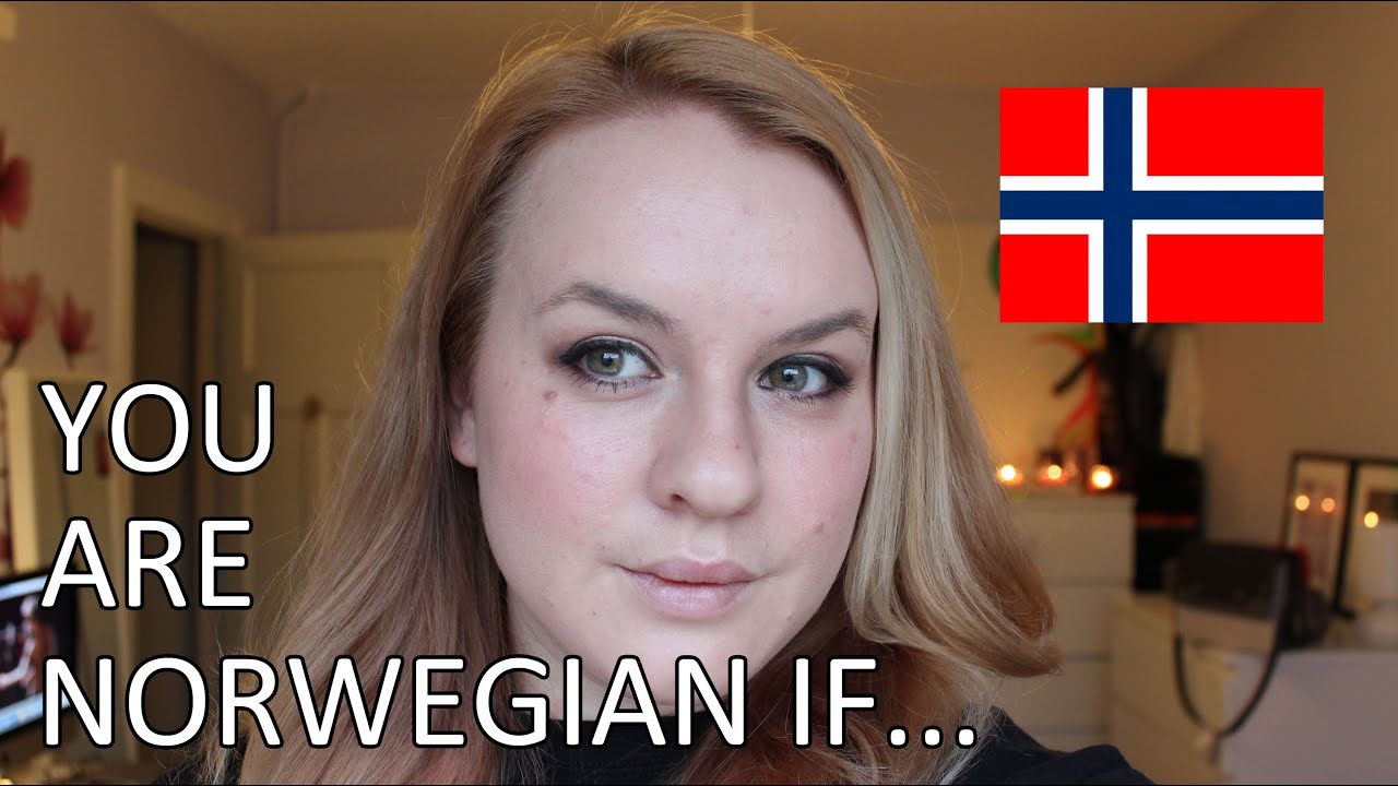 YOU ARE NORWEGIAN IF...