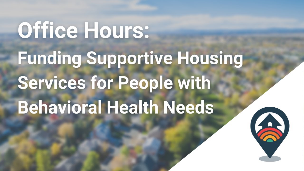 HHRC: Funding Supportive Housing Services for People with Behavioral Health Needs | Office Hours