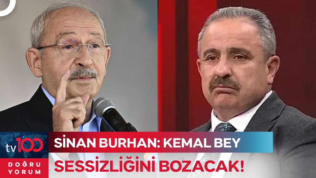 Sinan Burhan'dan tv100'e &Ouml;zel A&ccedil;ıklama: Kılı&ccedil;daroğlu'ndan B&uuml;y&uuml;k Bir Atak Mı Geliyor? | Doğru Yorum