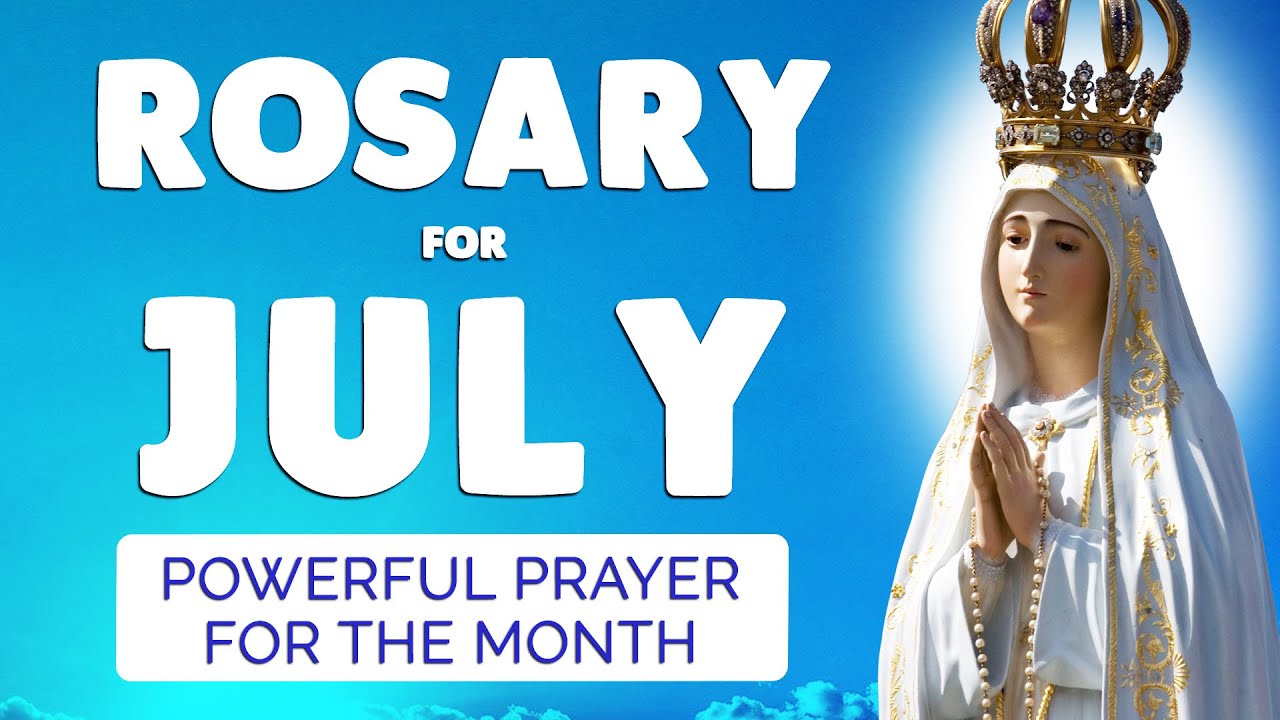 🙏 ROSARY for JULY 2023 🙏 Powerful Rosary Prayer for the MONTH