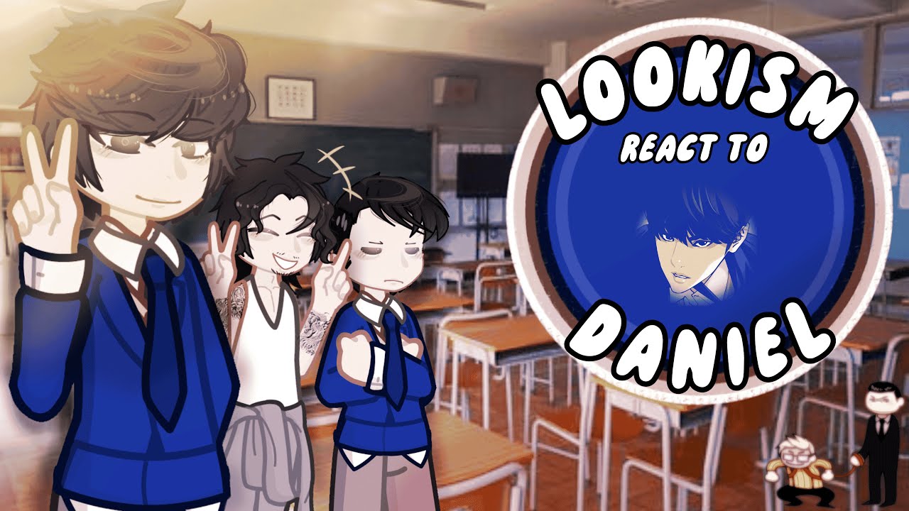 Lookism react!! (Daniel) || read desc
