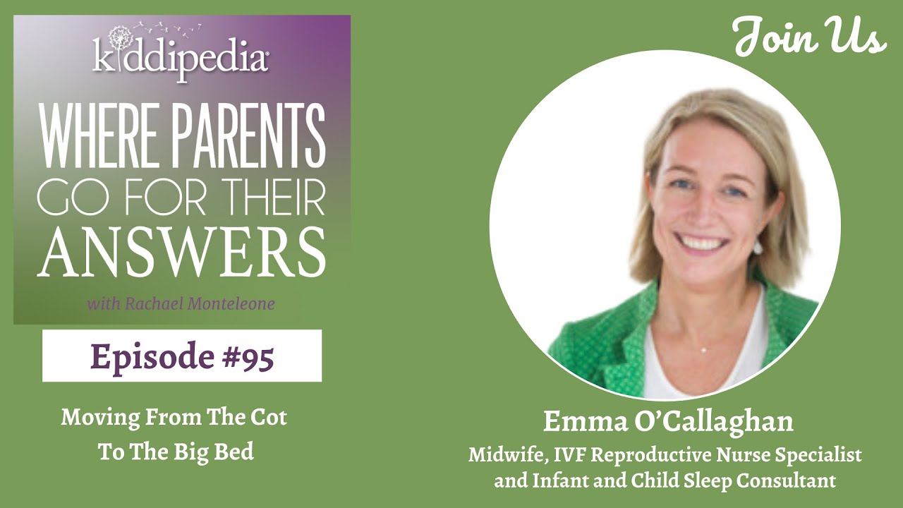 Ep 95 'Expert Tips For Moving Your Toddler From Cot To Bed'/Emma O' Callaghan,Child Sleep Consultant