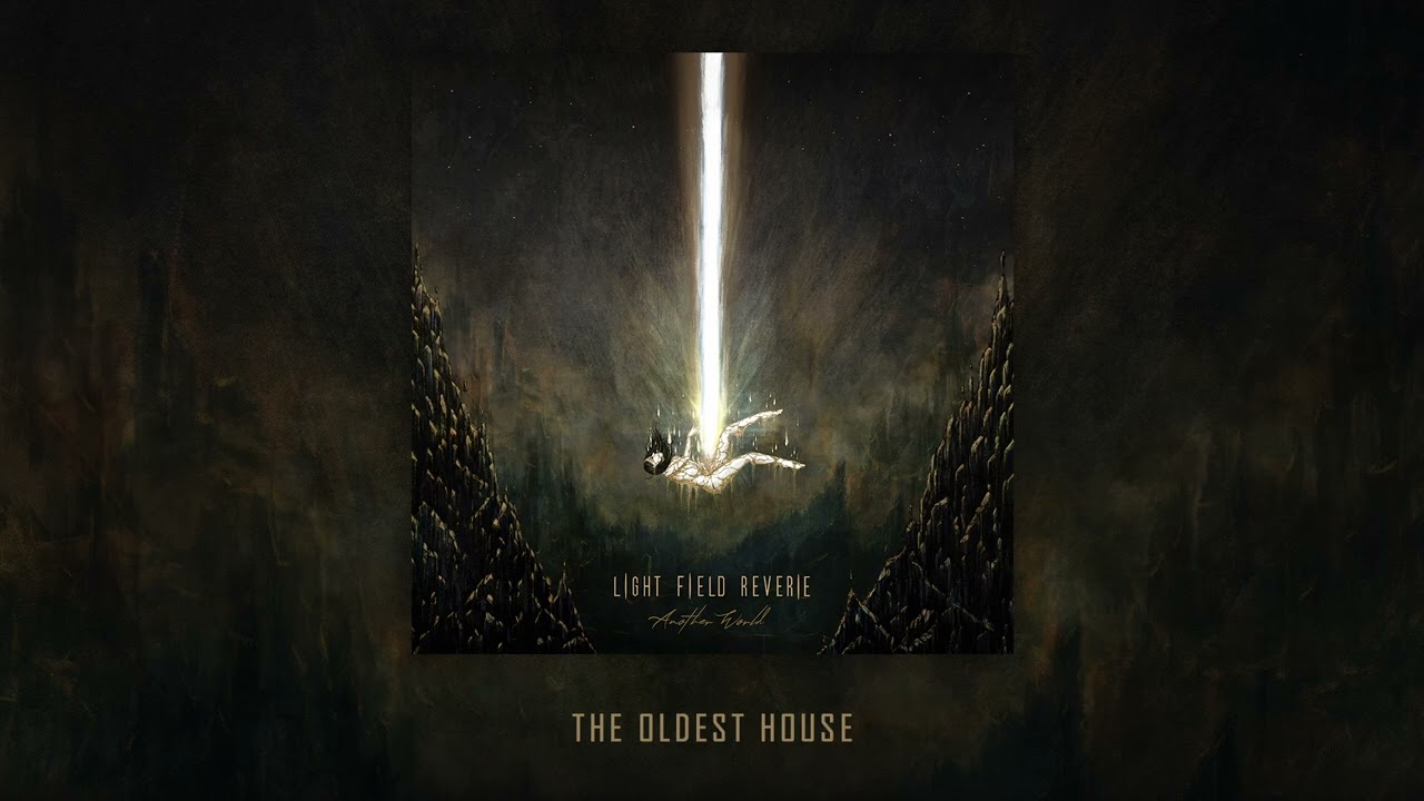 LIGHT FIELD REVERIE - The Oldest House (Official Audio)