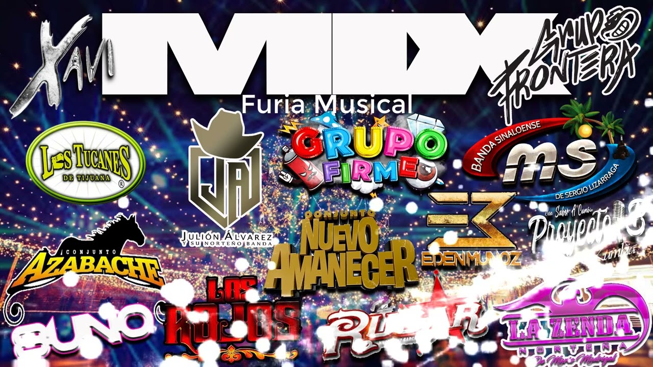 Mix Furia Musical grupo firme julion alvarez banda ms eden muñoz zenda norteña tucanes de tijuana