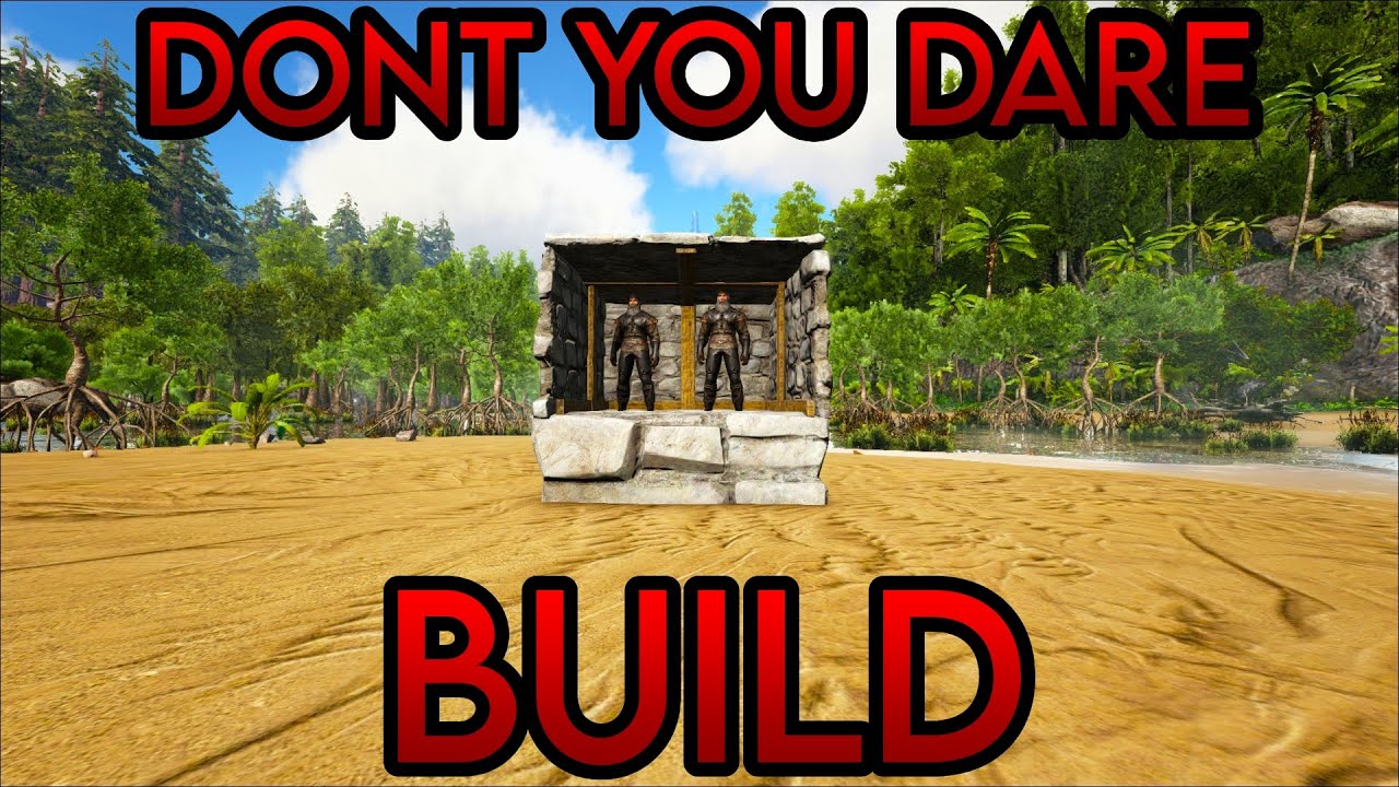 Dont You DARE Build A House In ARK