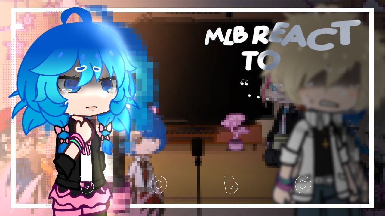 MLB REACT TO “…”  –part1/¿?– •KIKI