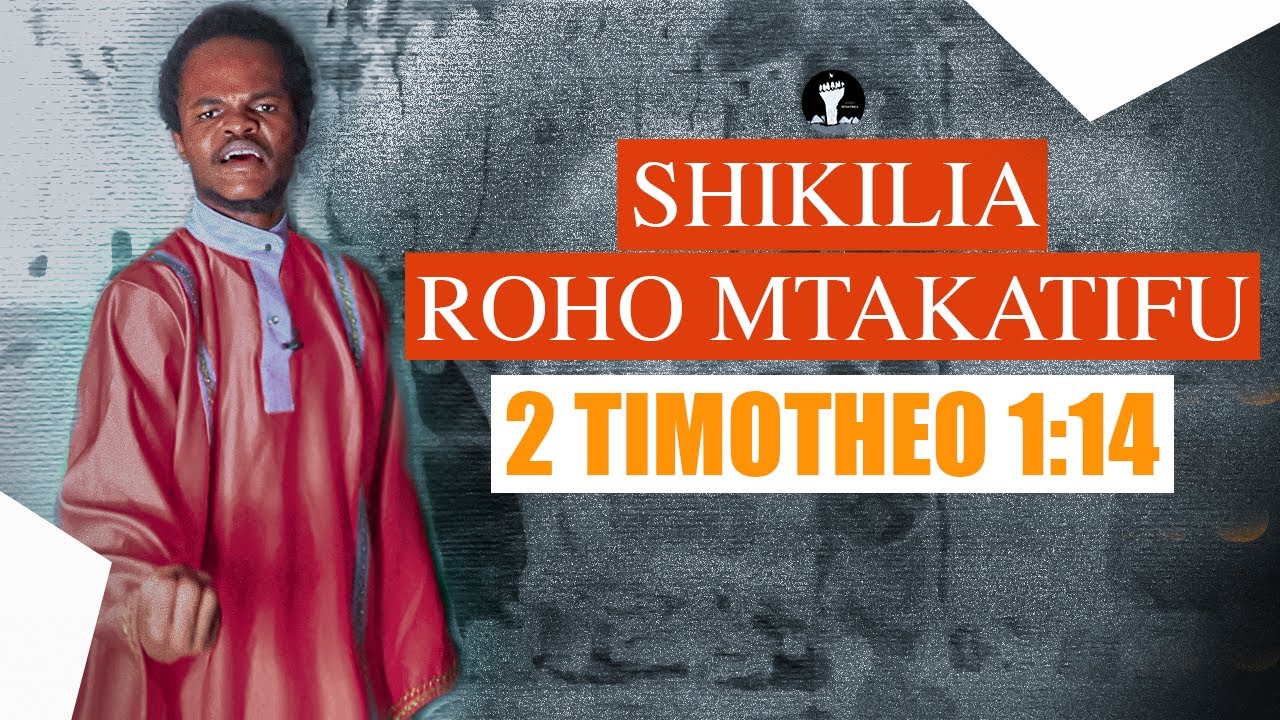 SHIKILIA ROHO MTAKATIFU WA MUNGU (2 Timotheo 1:14 ) | MTUME MESHAK