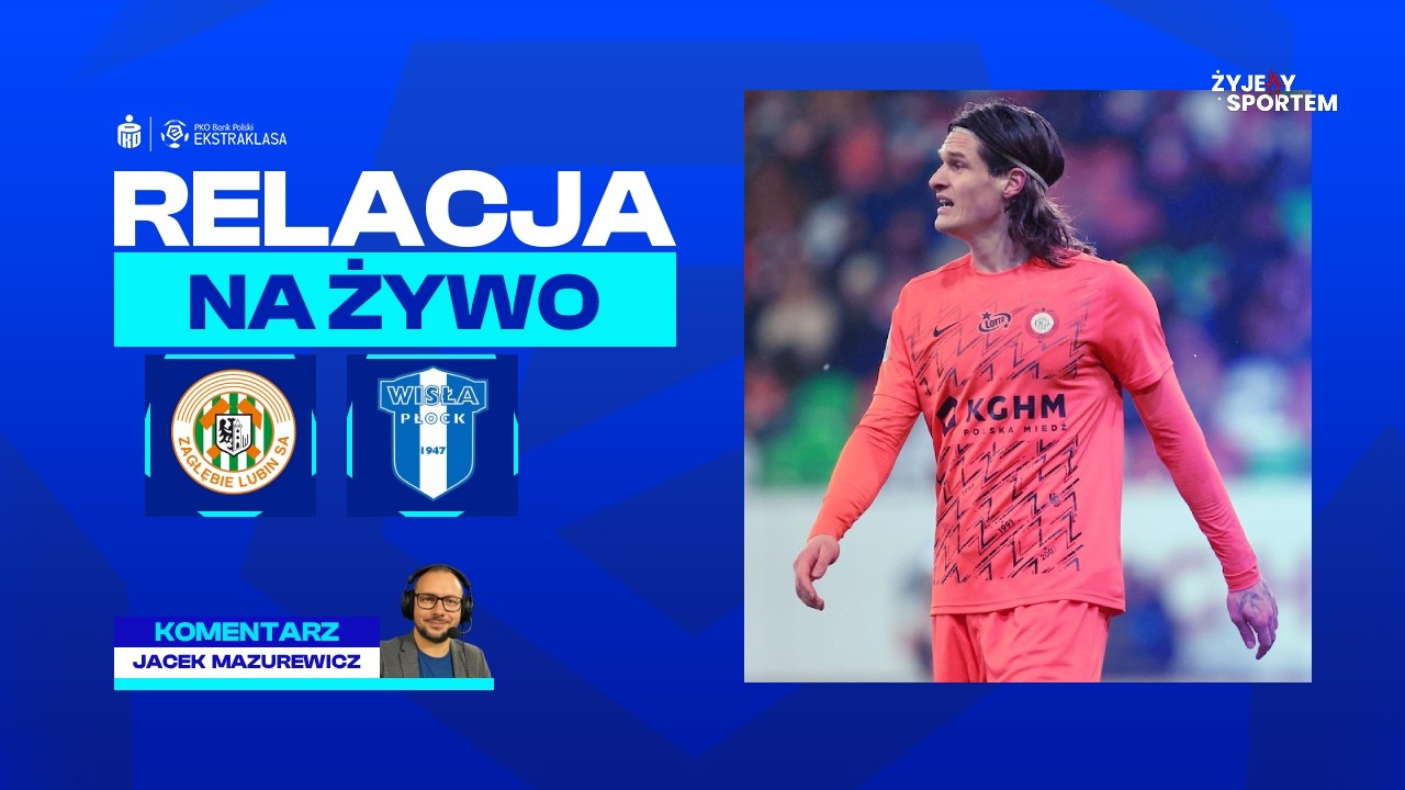 Zagłębie Lubin - Wisła Płock | MECZ NA ŻYWO PKO BP Ekstraklasa