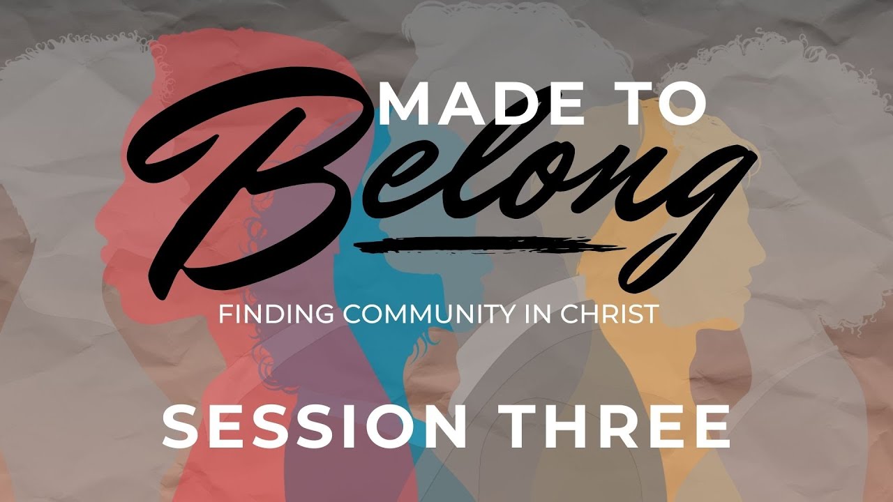 Made to Belong Lifegroup - Session Three