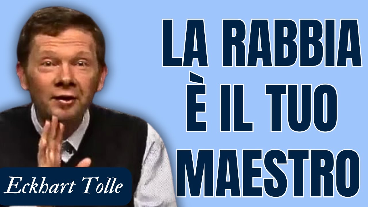 Trasformare la Rabbia: La Via della Consapevolezza Spirituale. Eckhart Tolle
