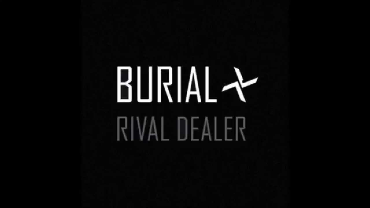 Burial - Rival Dealer (Ending Edit)