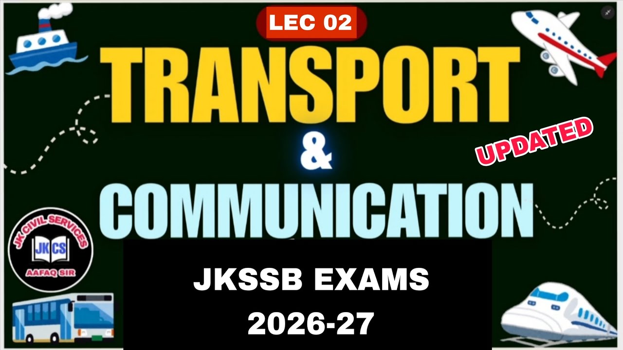 TRANSPORT & COMMUNICATION (LEC 02) for JKSSB EXAMS 2026-27 - FAA , NT , AHTO , JK POLICE 2026