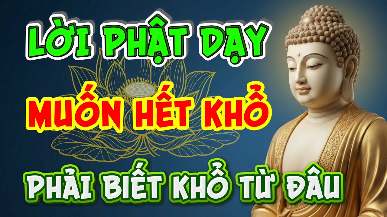 Khổ Vì Đâu Mà Có? Hiểu Rõ Tâm Trí Để Sống Bình Yên | Phật Tự Sen Vàng