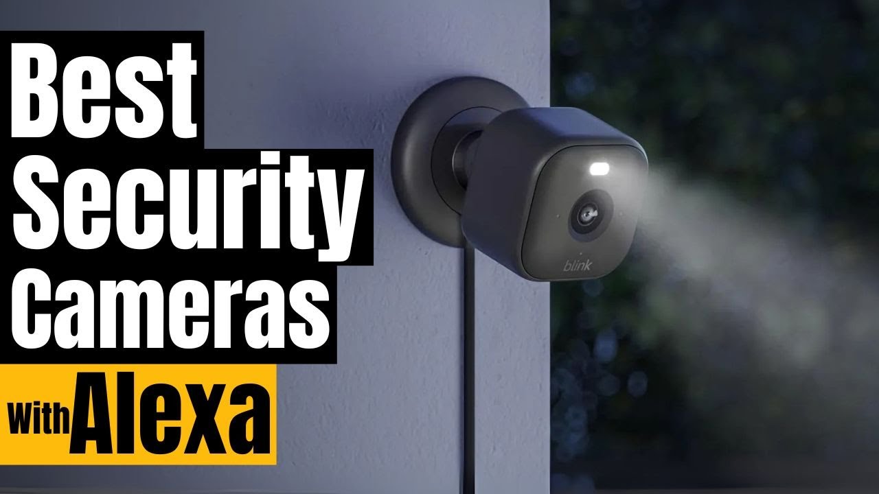 Best Security Cameras Compatible with Amazon Alexa in 2024!
