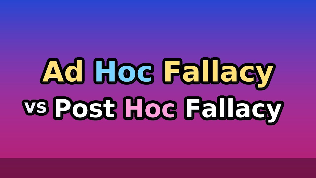 Ad hoc Fallacy vs. Post hoc Fallacy