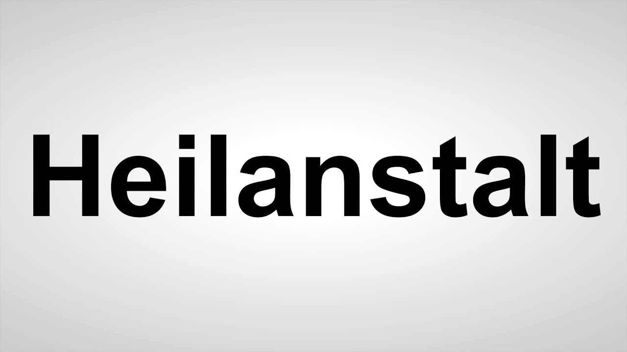 Heilanstalt - Deutsche Aussprache