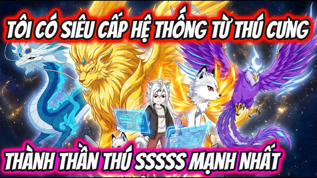 Tôi Có Siêu Cấp Hệ Thống Từ Thú Cưng Thành Thần Thú SSSSS Mạnh Nhất | HH VietSub