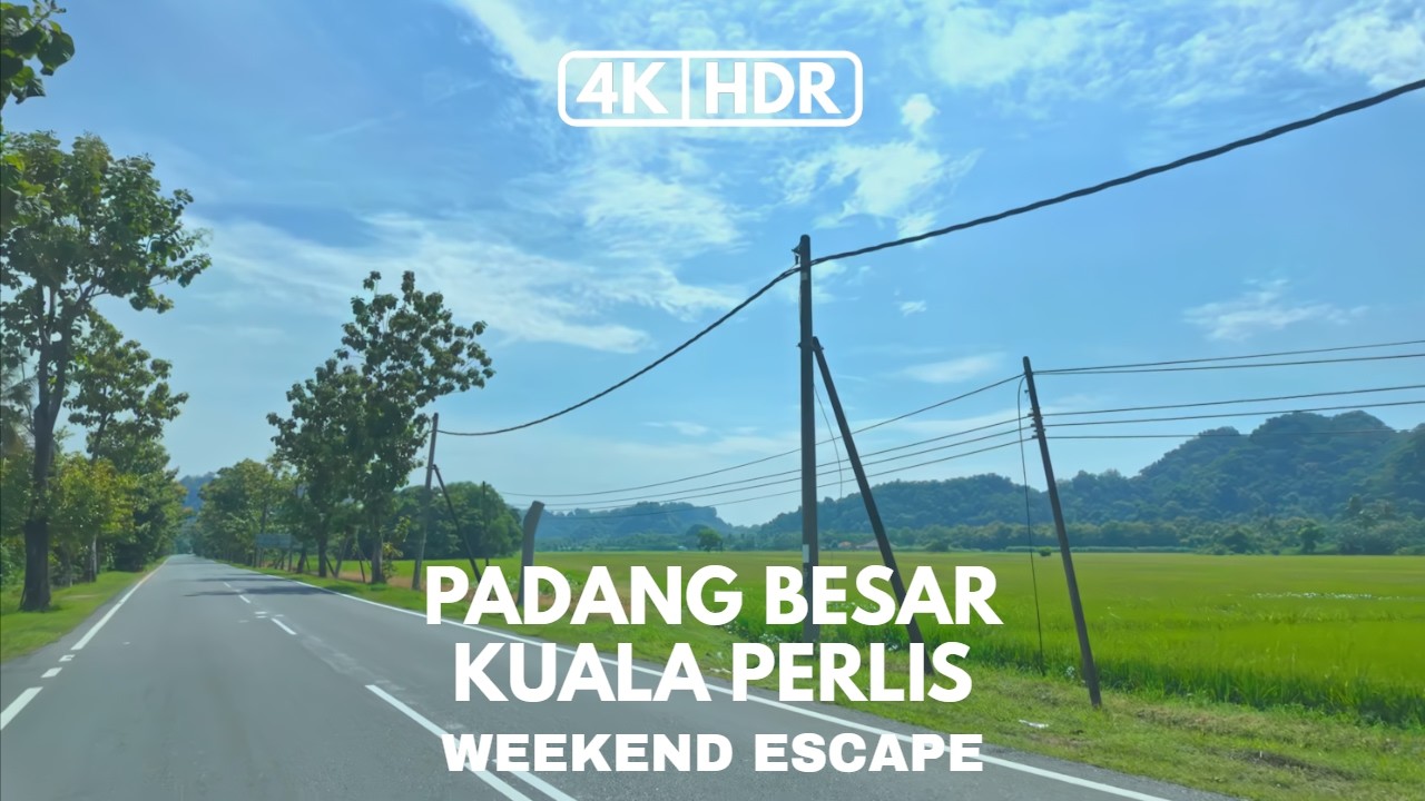 4K-HDR | PADANG BESAR | KUALA PERLIS | 2:00PM | ESCAPE FROM PLUS | WEEKEND ESCAPE