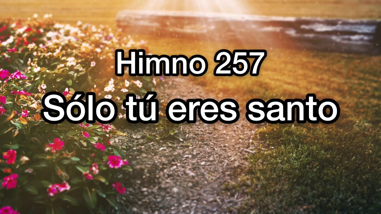 Himno 257 Sólo tú eres santo