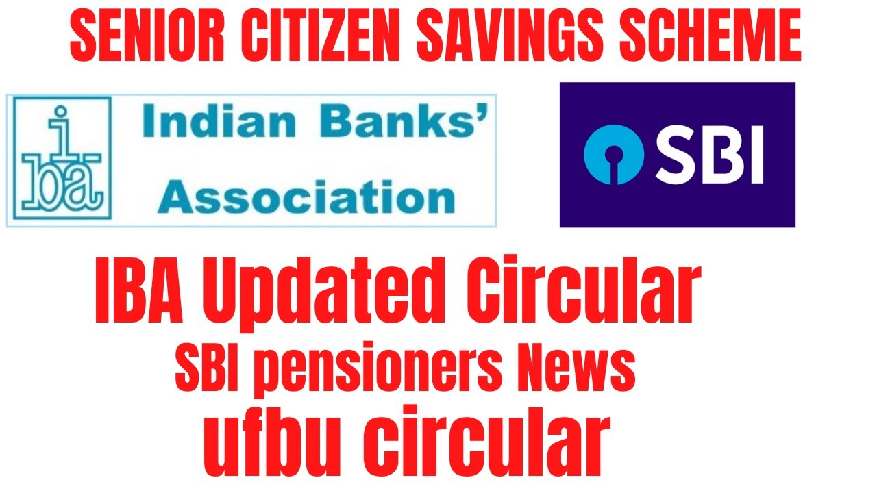 SENIOR CITIZEN SAVINGS SCHEME | IBA Updated Circular | SBI pensioners News | ufbu circular