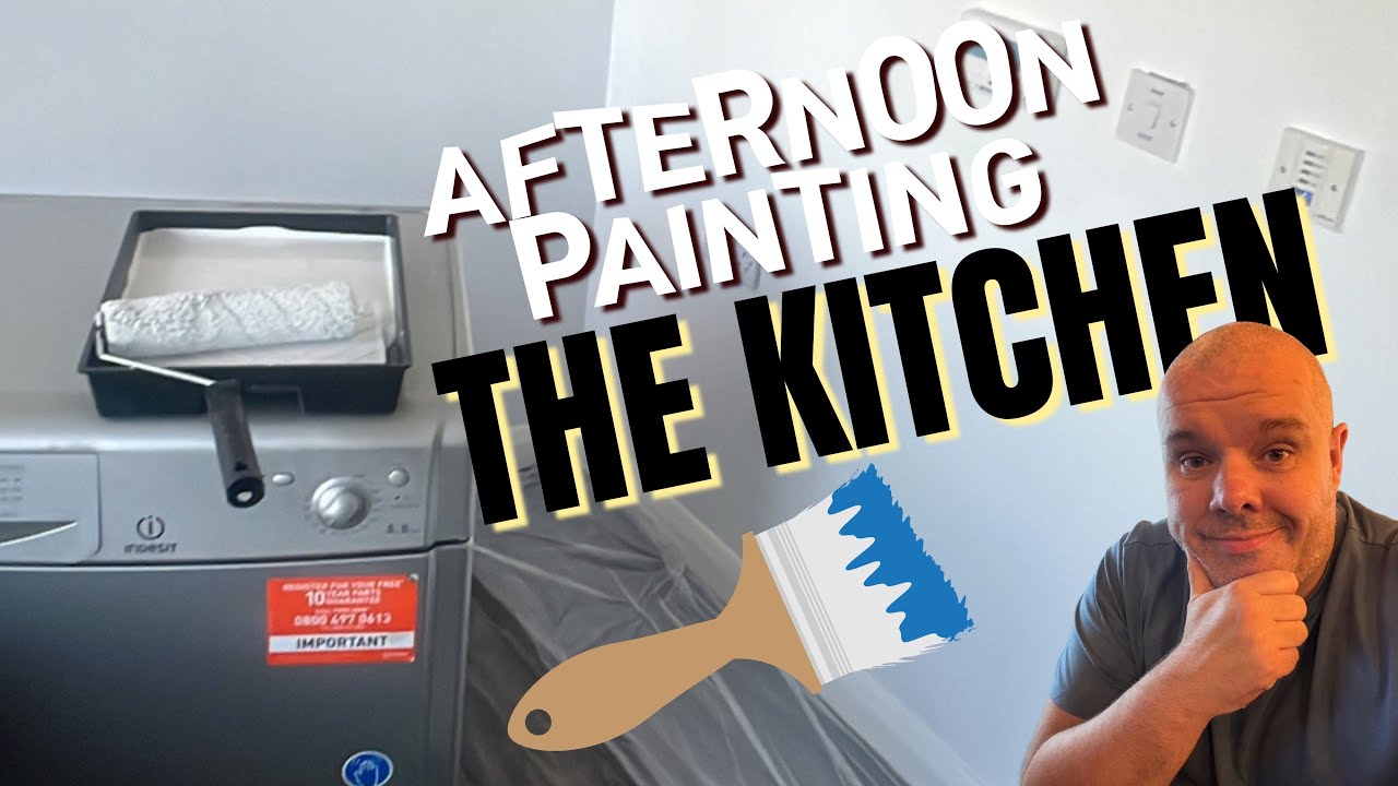 AFTERNOON PAINTING THE KITCHEN 