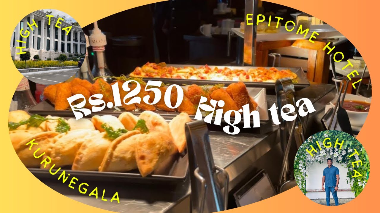 Rs.1250 කට High tea🍔🍕🍟 | The Epitome Hotel Kurunegala High Tea Buffet