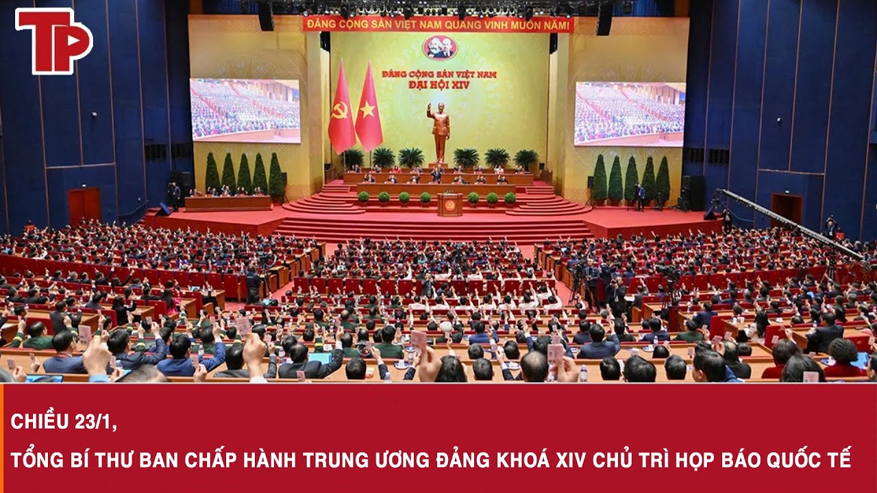 Chiều 23/1, Tổng Bí thư Ban Chấp hành Trung ương Đảng khoá XIV chủ trì họp báo quốc tế