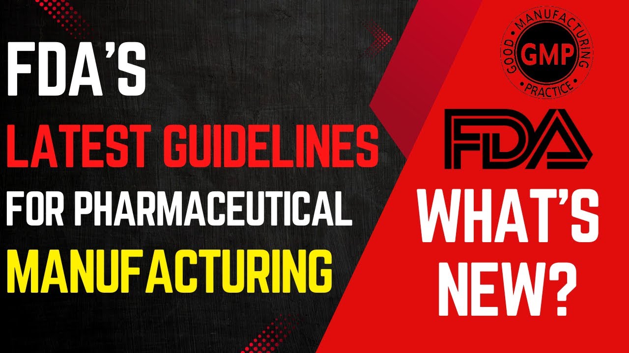 FDA's Latest Guidelines for Pharma Manufacturing | What's New?