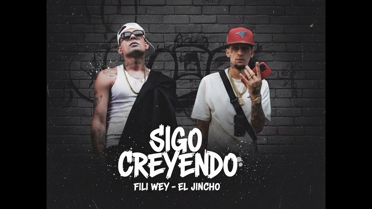 FILI WEY & EL JINCHO - SIGO CREYENDO 